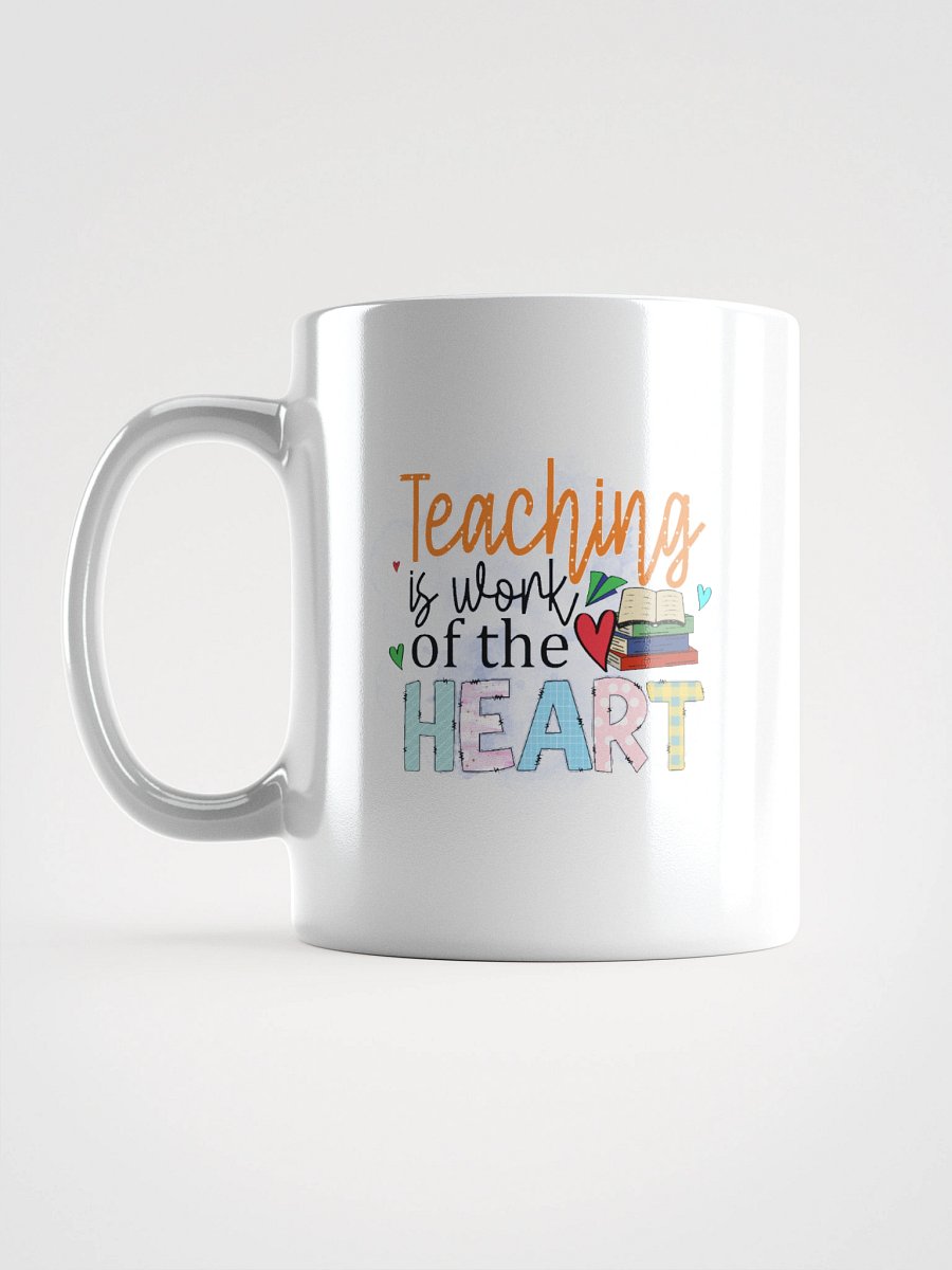 Teaching is Work of the heart Coffee Mug product image (1)