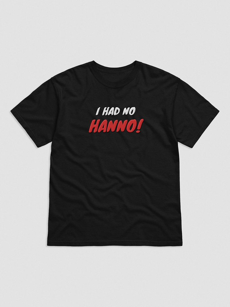 Classic "I Had No Hanno!" T-Shirt