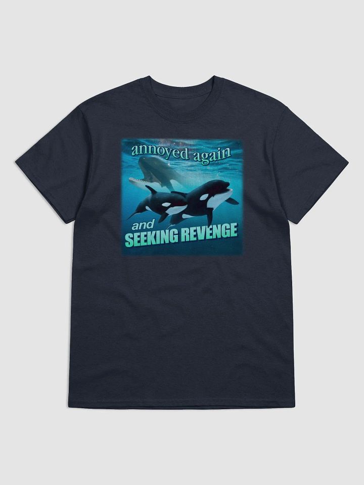 Annoyed again and seeking revenge orca T-shirt product image (1)