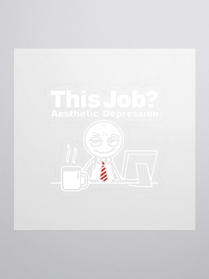 This Job? Aesthetic Depression Sticker product image (1)