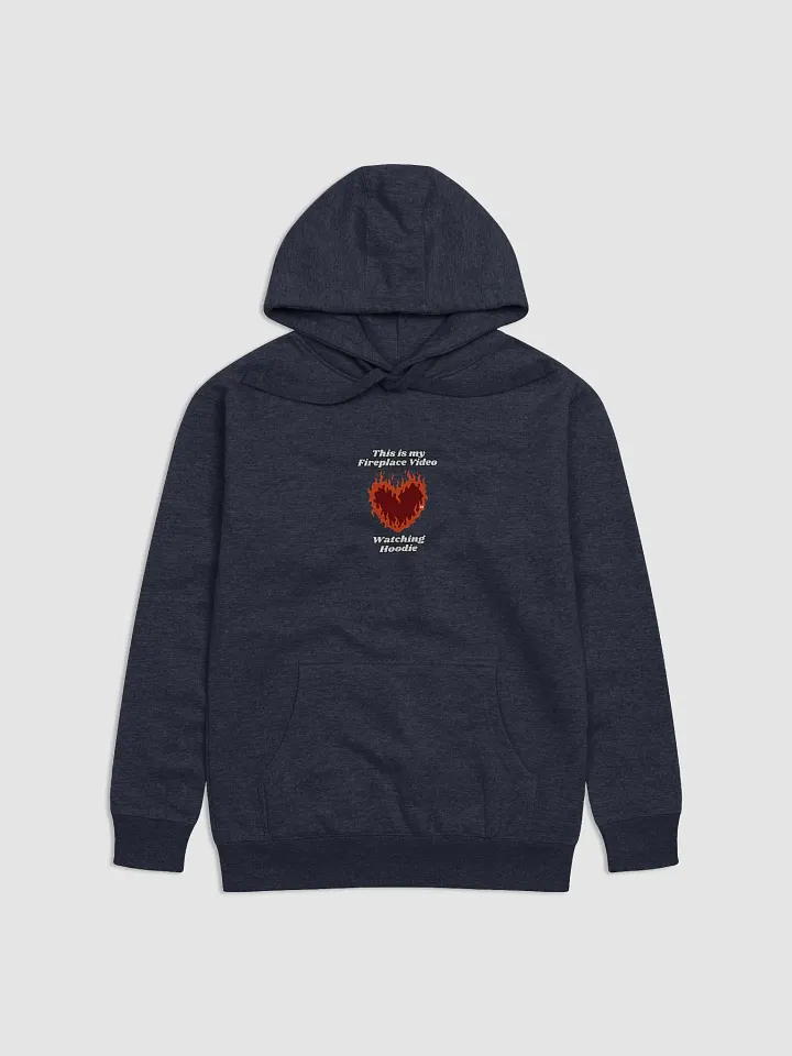 Flaming Heart - This is my Fireplace Video Watching Hoodie | Hoodie product image (1)
