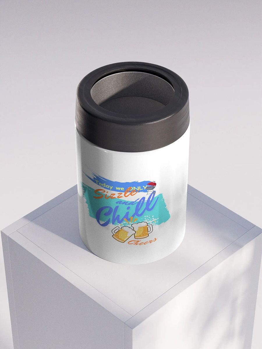 Stainless steel Koozie for your summer parties.   ‘Today we only Sizzle and chill’ design product image (4)