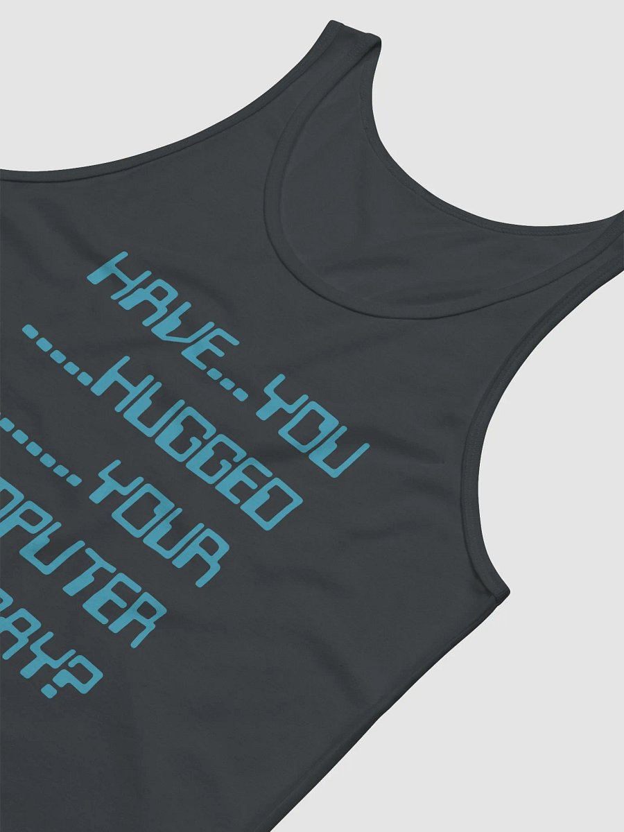 Have you hugged your computer jersey tank top product image (4)