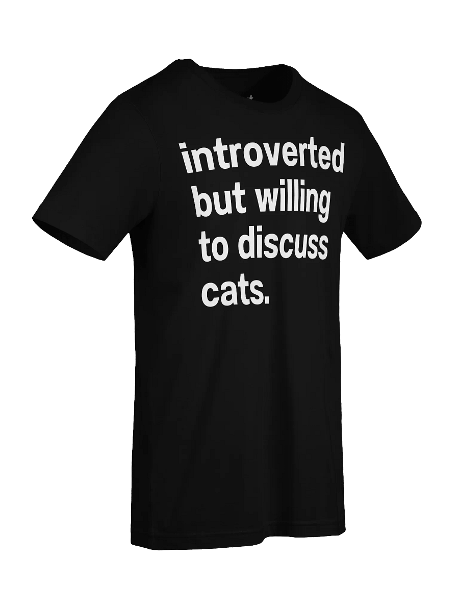 Introverted but willing to discuss cats. Unisex T-Shirt product image (96)