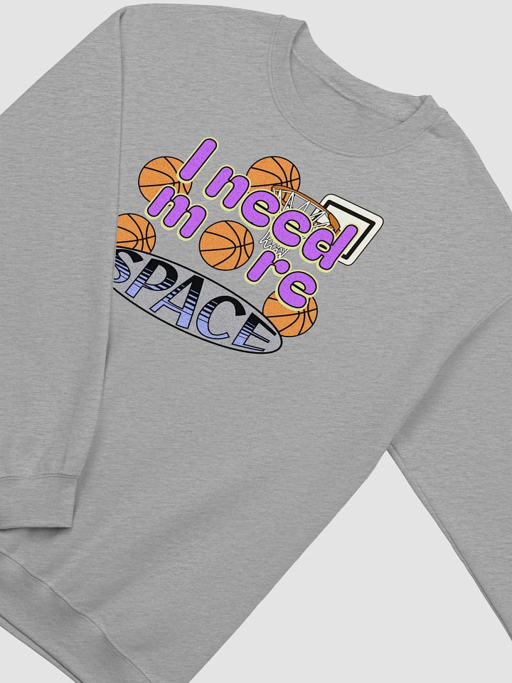 I Need More Space Basketball Hoop Crewneck Sweatshirt product image (20)