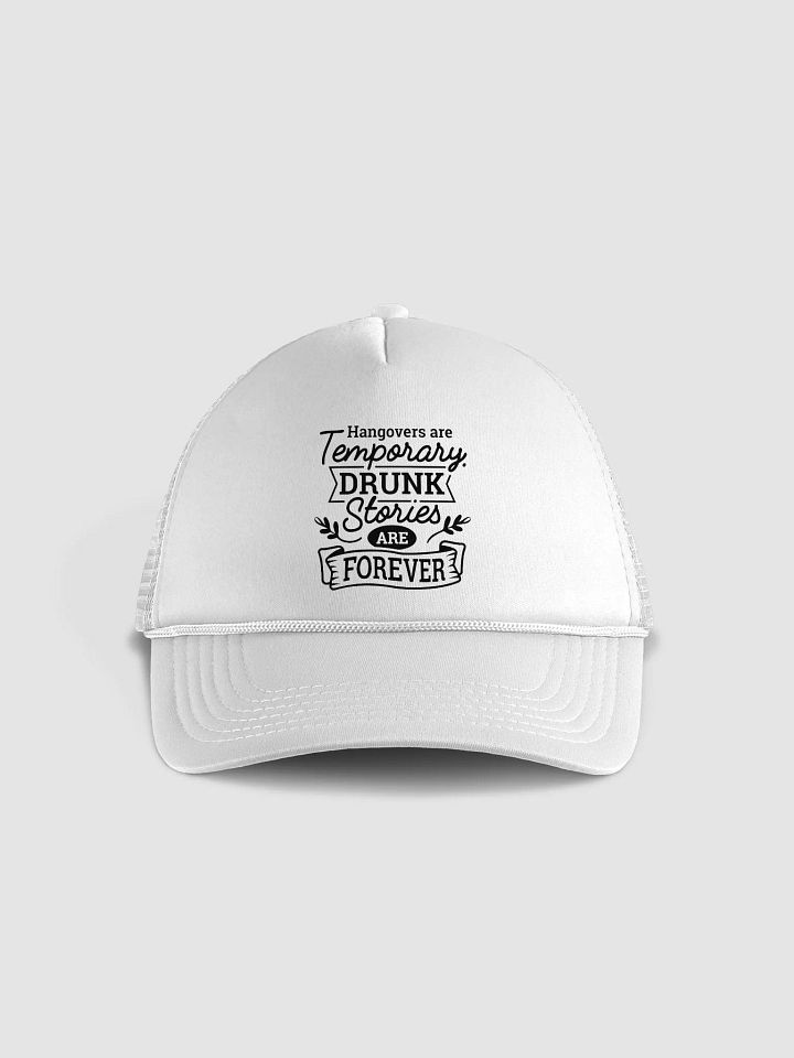 Hangovers are temporary drunk stories are forever funny drinking cap, drinking quote cap gift product image (1)