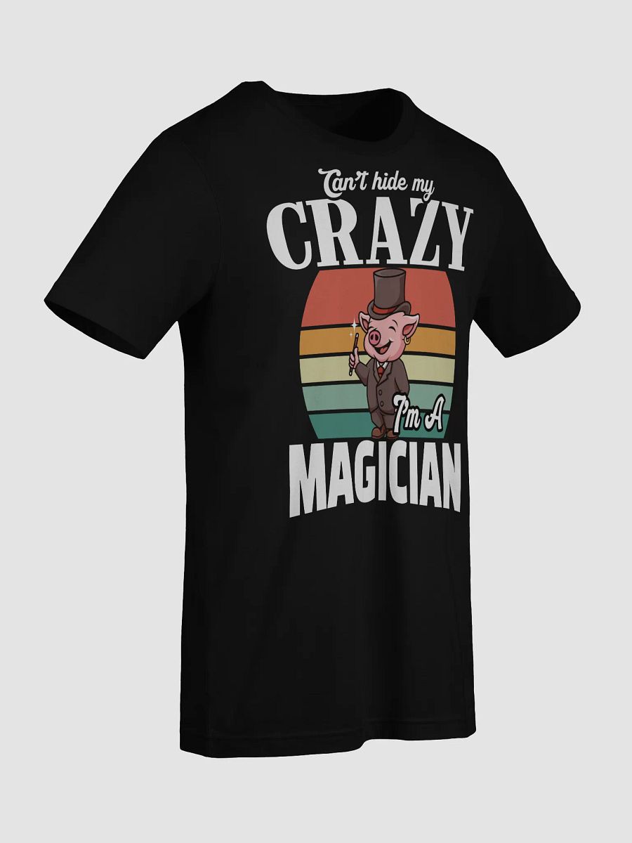 Can’t Hide My Crazy – I’m a Magician T-shirt product image (11)