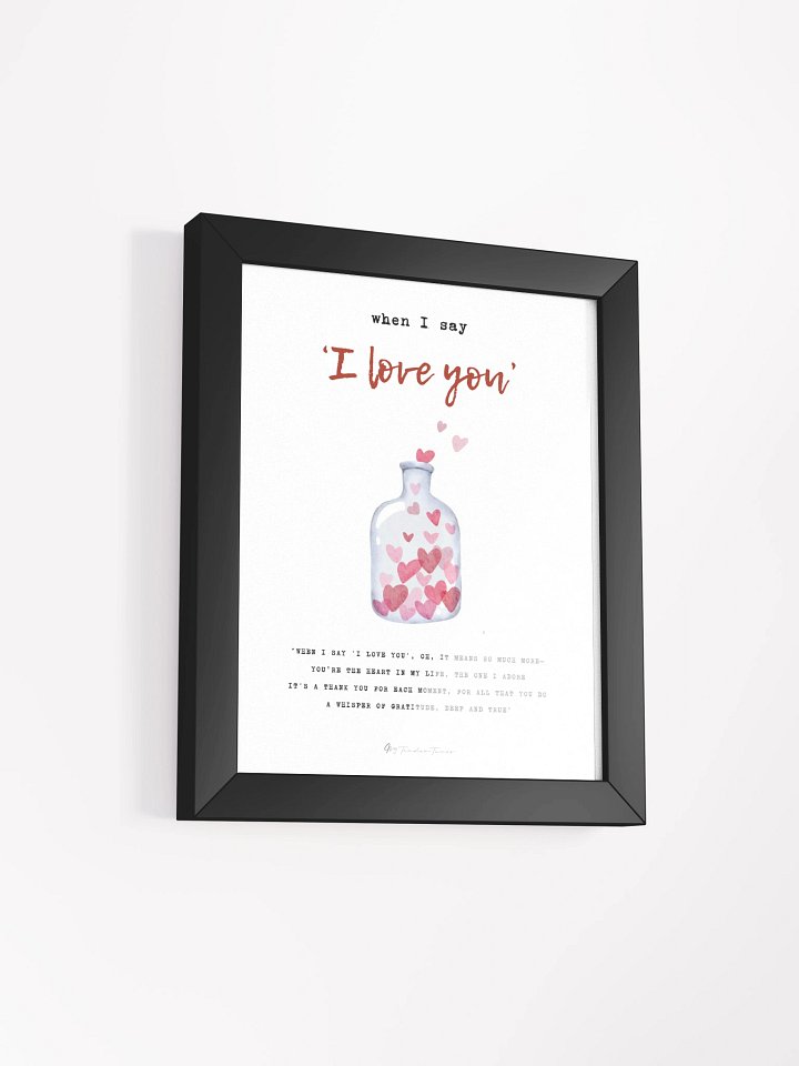 WHEN I SAY I LOVE YOU - Lyric Lines Poster with Black Frame product image (2)