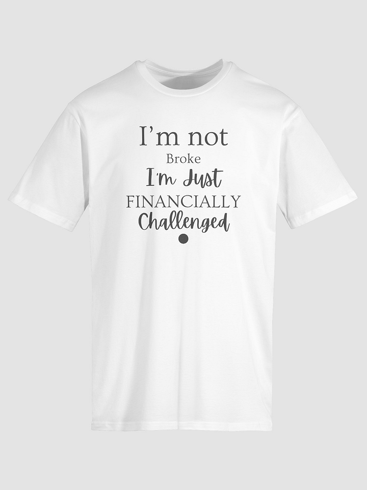 Financially Challenged Unisex Tee product image (1)