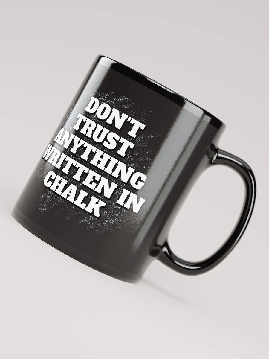 Don't Trust Anything Written In Chalk Black Mug product image (7)