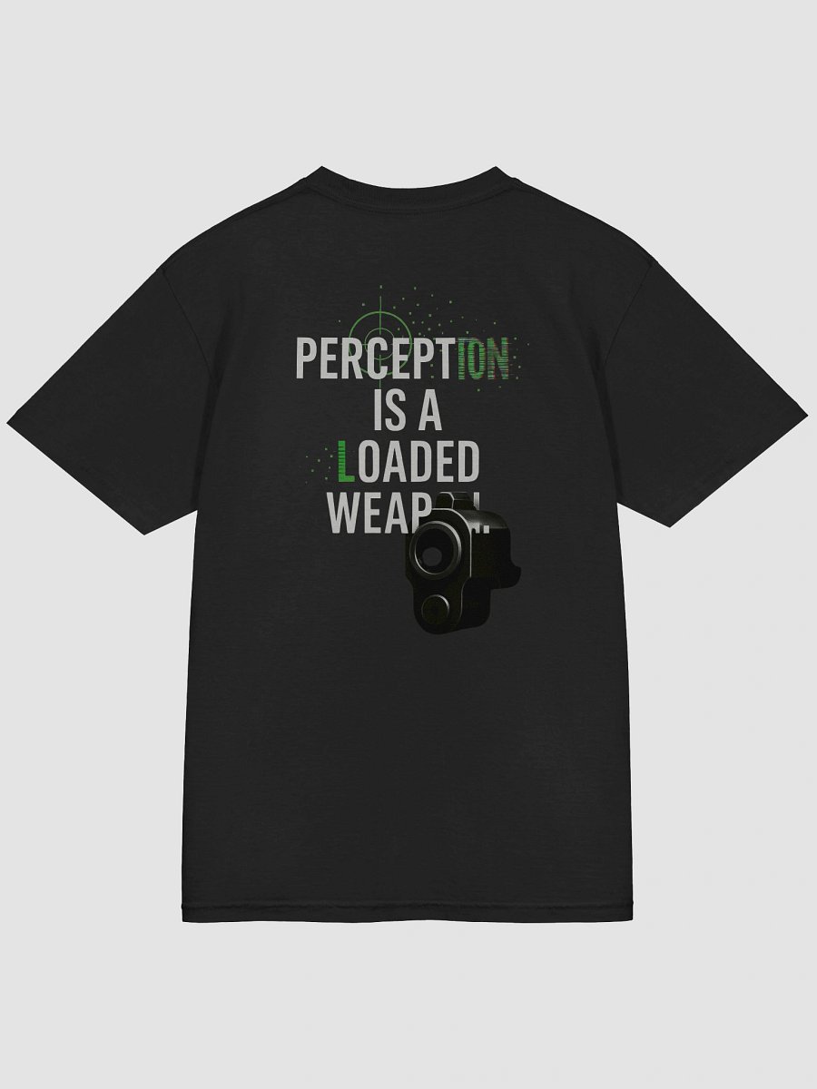 Perception is a Loaded Weapon T-Shirt B product image (43)