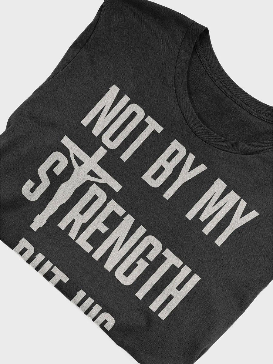 Not By My Strength But His T-Shirt | Uplifted Faith Christian Inspirational Tee product image (42)