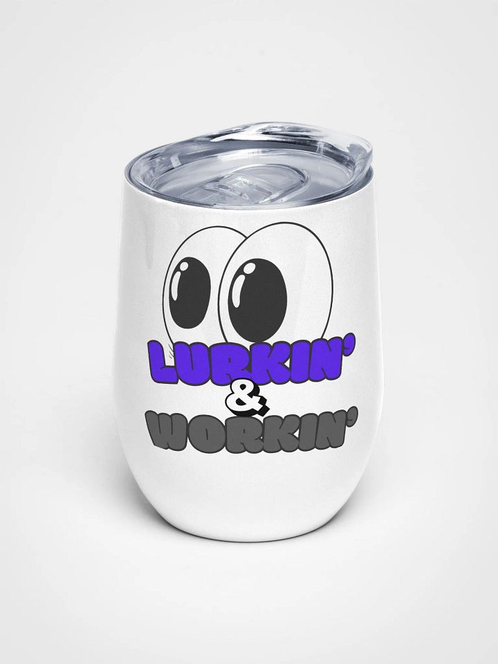 Lurkin' & Workin' 2 Wine Tumbler product image (1)
