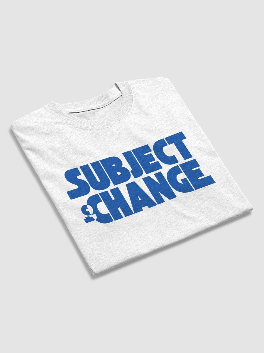 Subject To Change T-Shirt product image (26)