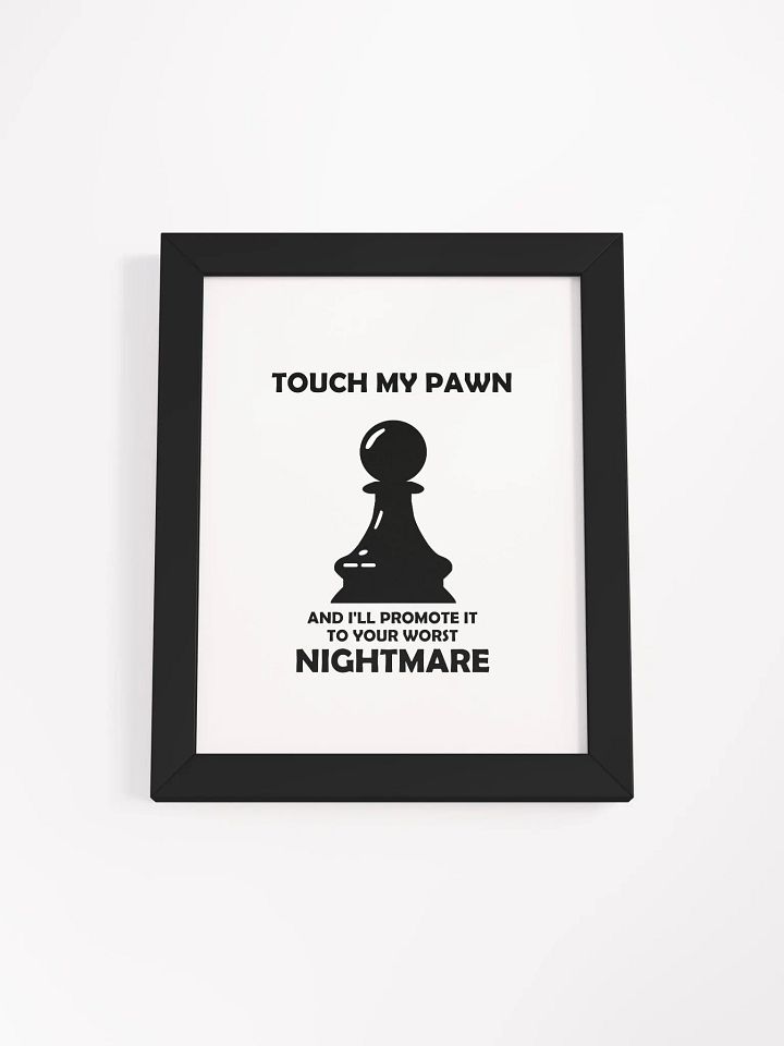 Touch my pawn framed poster product image (3)