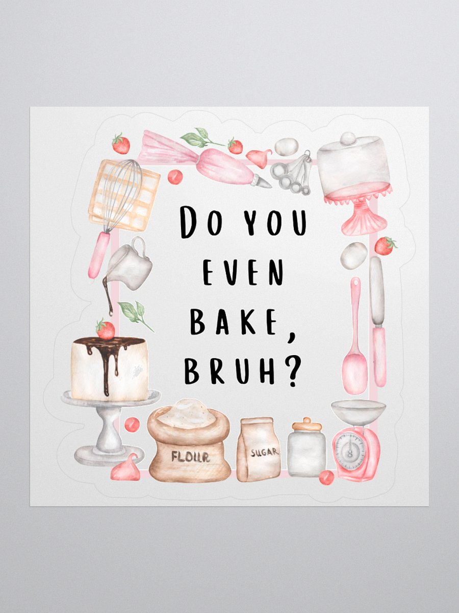 Do You Even Bake, Bruh? Sticker product image (1)