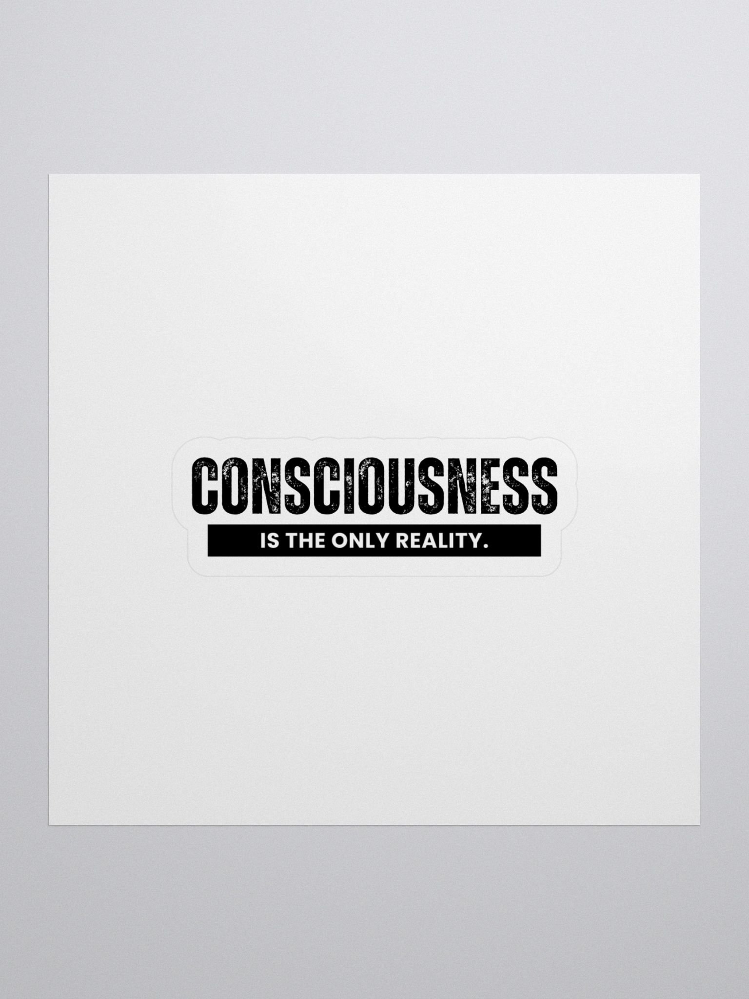 "Consciousness is The Only Reality. " - Kiss Cut Stickers product image (1)