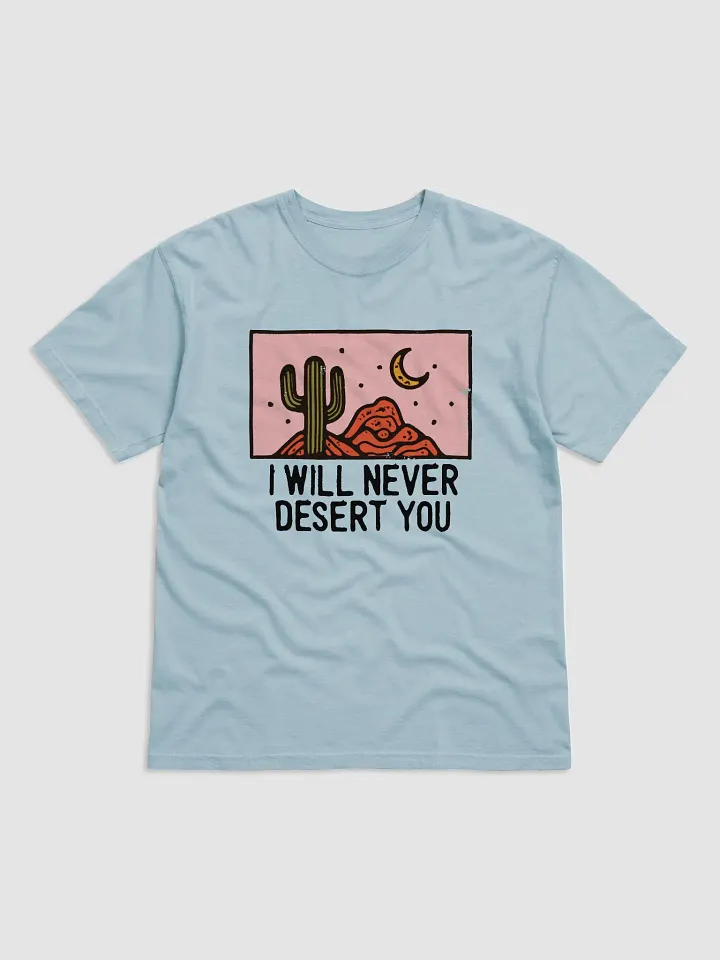 I Will Never Desert You | Funny Retro-Style Minimalist Desert Lover T-Shirt for Travel and Vacation product image (6)