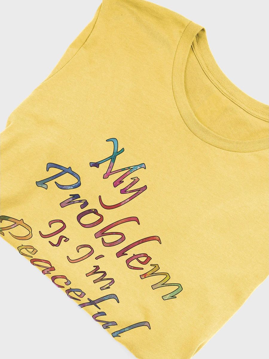 My Problem Is I'm Peaceful - Bella+Canvas Supersoft T-Shirt product image (3)