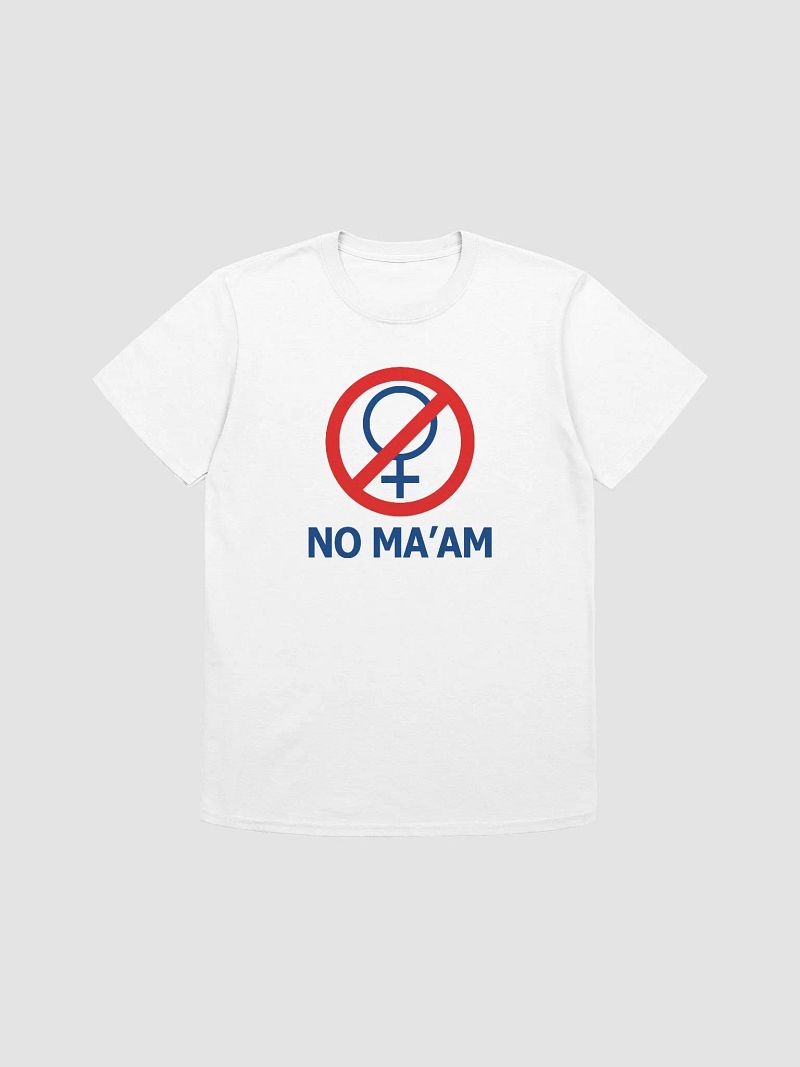 NO MA'AM T-Shirt