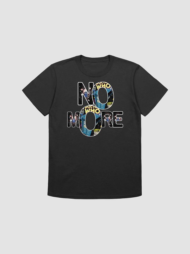 NO MORE Doctor Who Unisex T-Shirt product image (1)