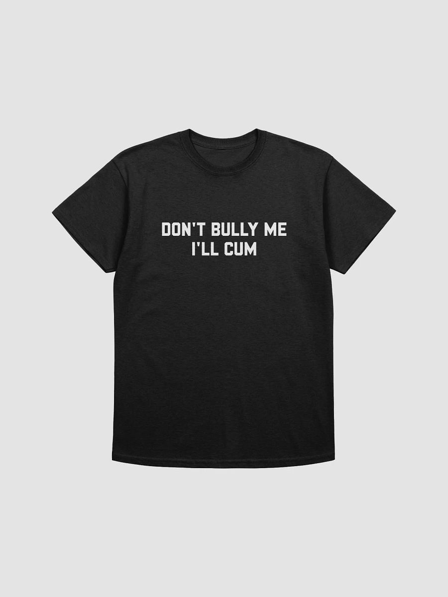 Don't bully me I'll cum - T-shirt (White) product image (1)