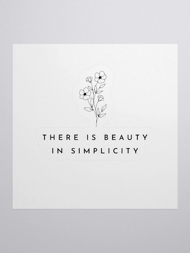 'There is Beauty in Simplicity' Sticker product image (3)