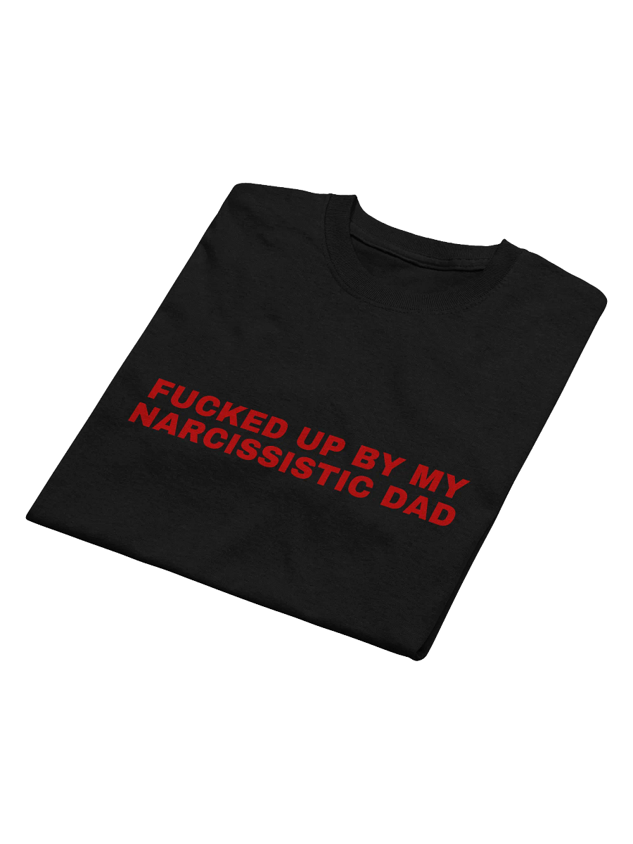 Fucked Up By My Narcissistic Dad T-Shirt product image (9)