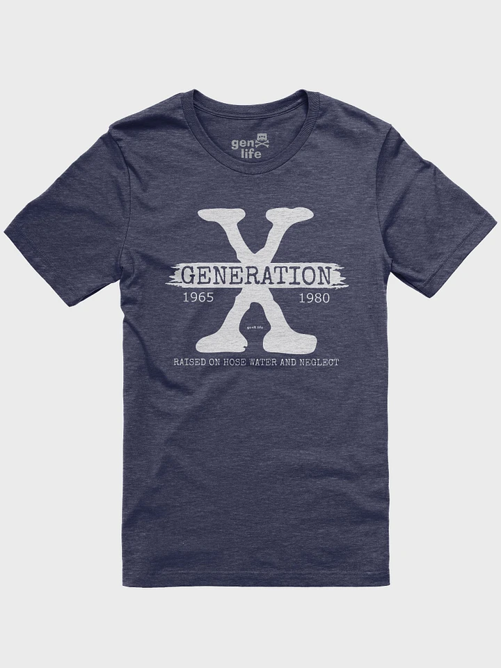 Generation X Raised On Hose Water And Neglect Tshirt product image (1)