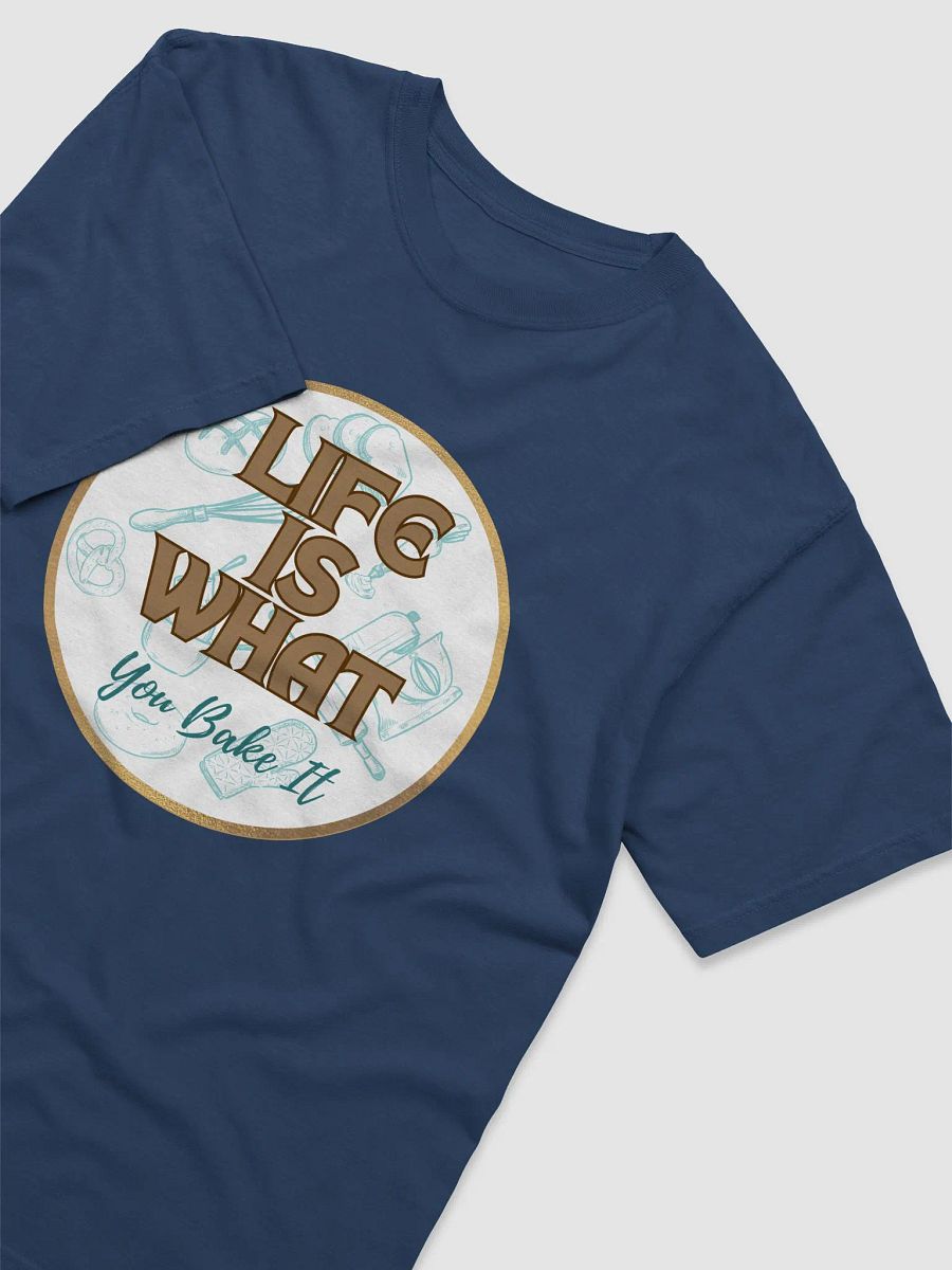 Life Is What You Bake it T-Shirt product image (3)