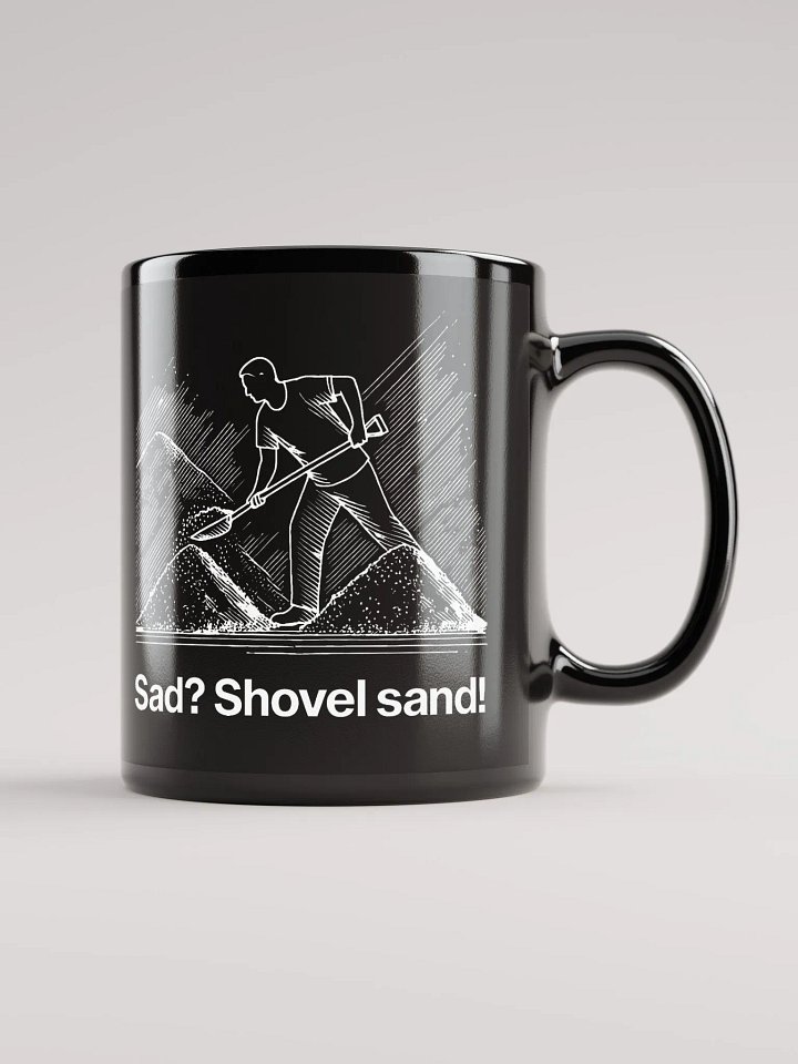 sad? shovel sand! (by @levelsio's dad) black mug - 100% ceramic product image (2)