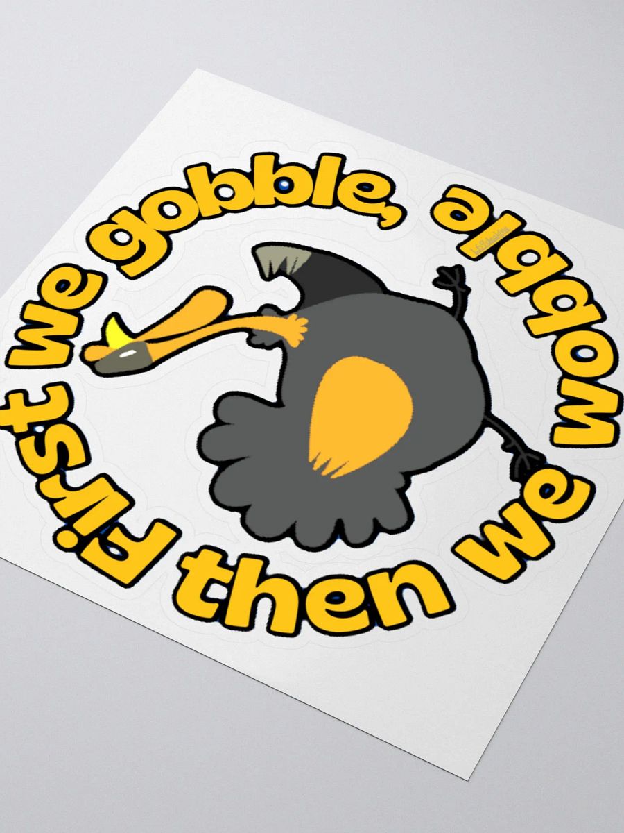 FIRST WE GOBBLE, THEN WE WOBBLE product image (8)