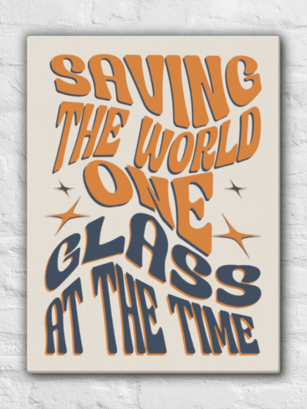 Saving the World One Glass at a Time - Funny Wine Quote Canvas for Wine Lovers product image (2)