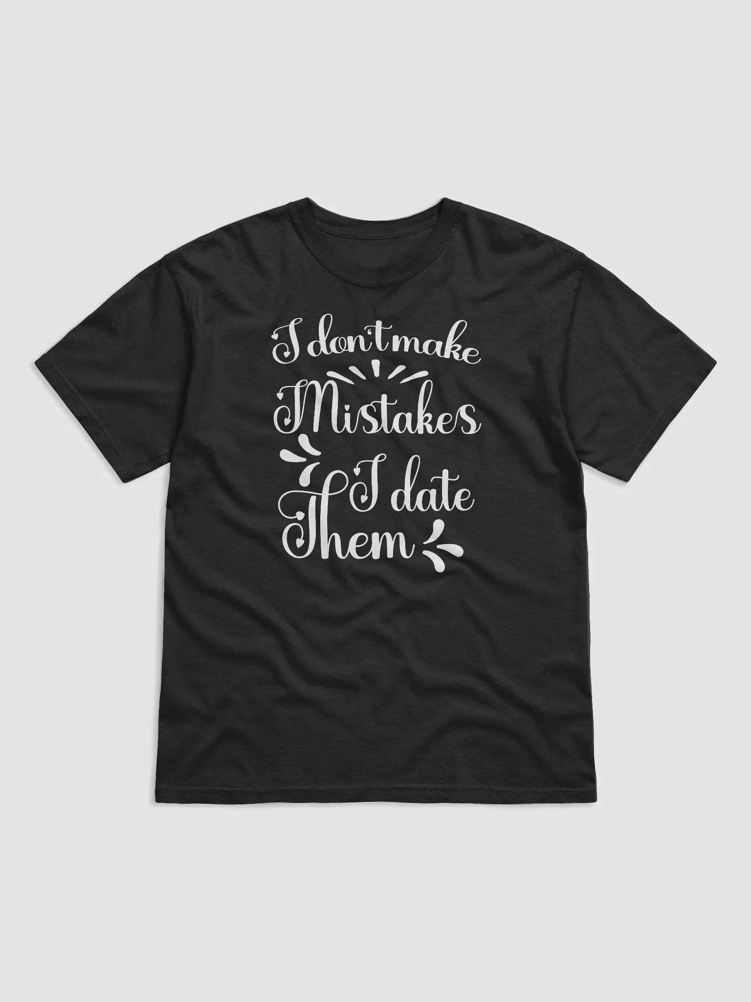 I Don't Make Mistakes I Date Them product image (2)