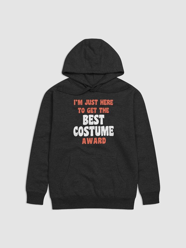 I'm Just Here To Get The Best Costume Award product image (2)