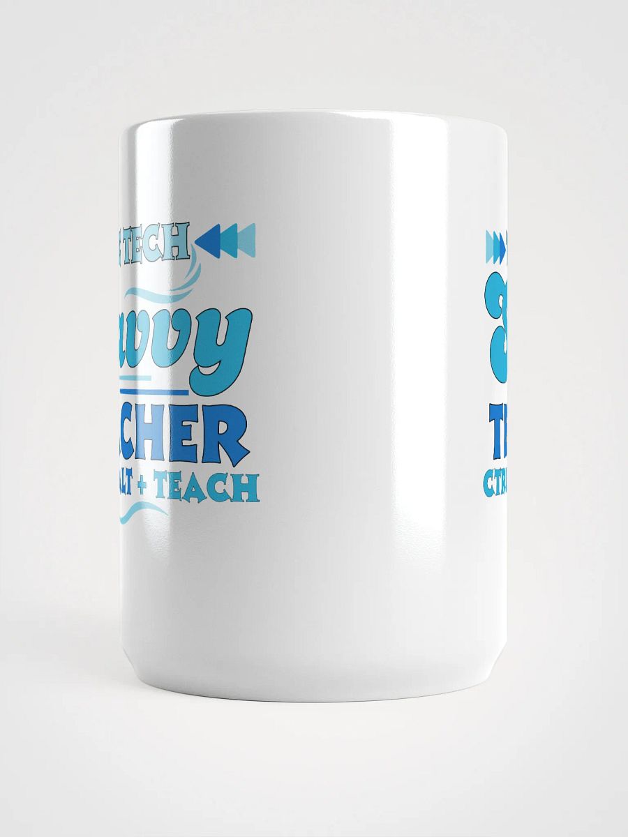 The Tech Savvy Teacher, Ctrl + Alt + Teach White Glossy Ceramic Mug product image (5)