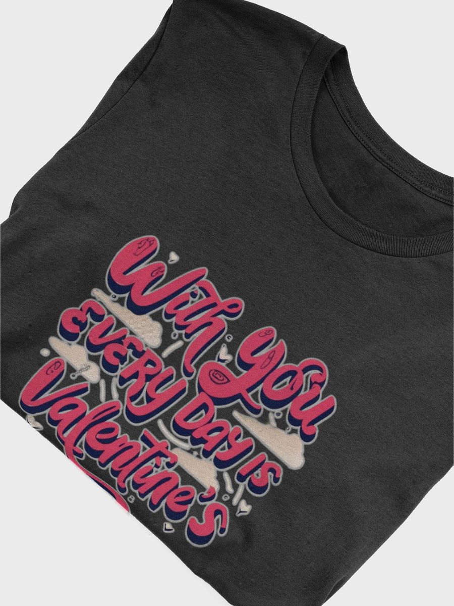 With you everyday is valentine's T-shirt - Ver 2 product image (6)