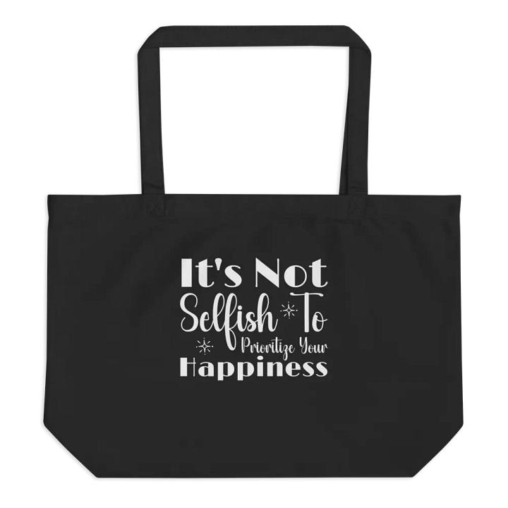 It Is Not Selfish To Prioritize Your happiness Eco Tote Bag. product image (2)