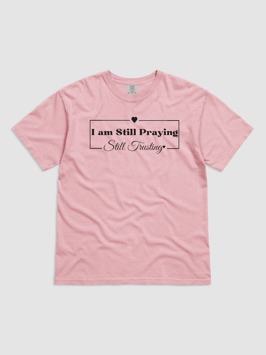 I am Still Praying, Still Trusting Comfort Colors T-shirt product image (1)