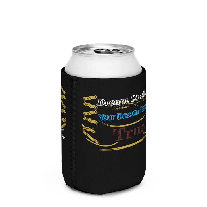 Dream Until.. Your Dream Comes True - Black - Coozie Can Cooler product image (2)