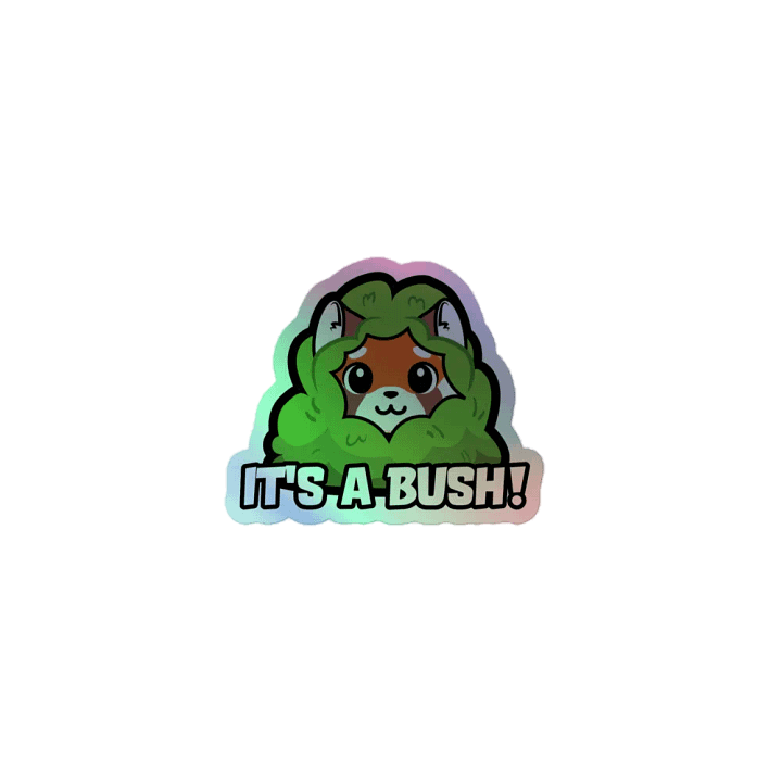 Its a Bush Holographic Sticker! product image (1)