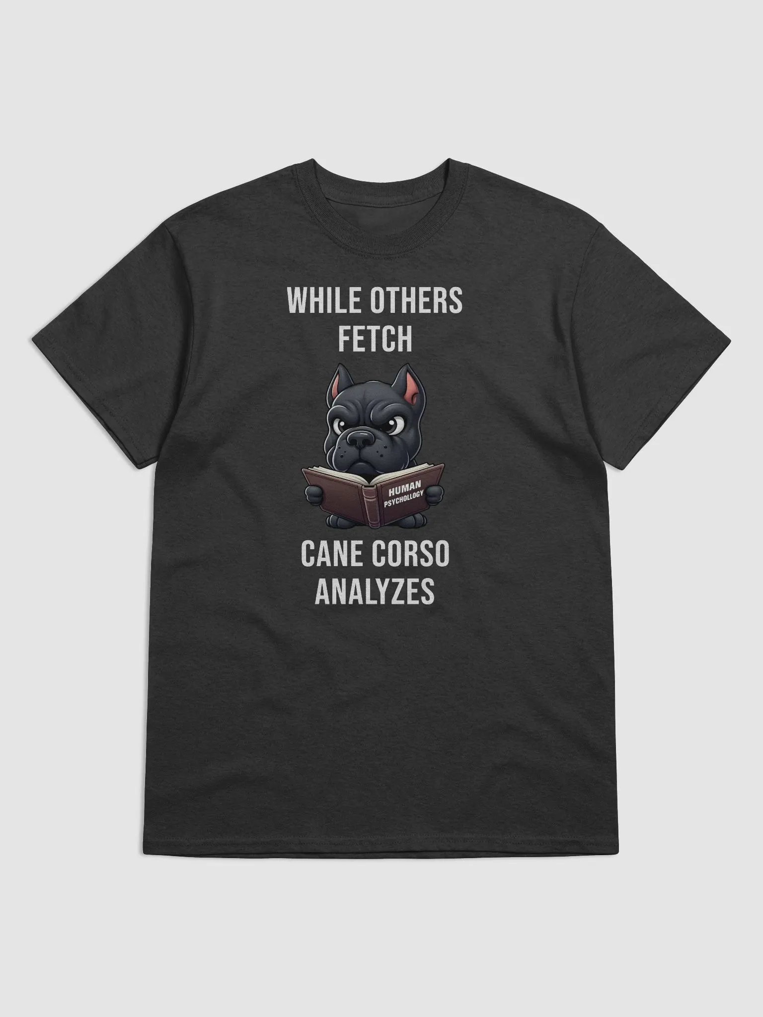 While Others Fetch, Cane Corso Analyzes T-Shirt product image (1)