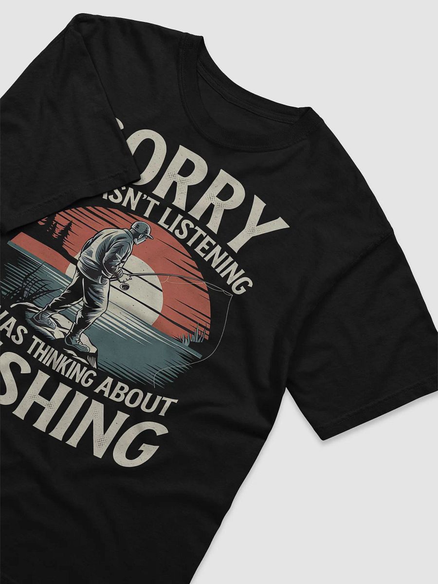 "Sorry I Wasn't Listening I Was Thinking About Fishing" #Statement Heavyweight Black T-Shirt product image (3)