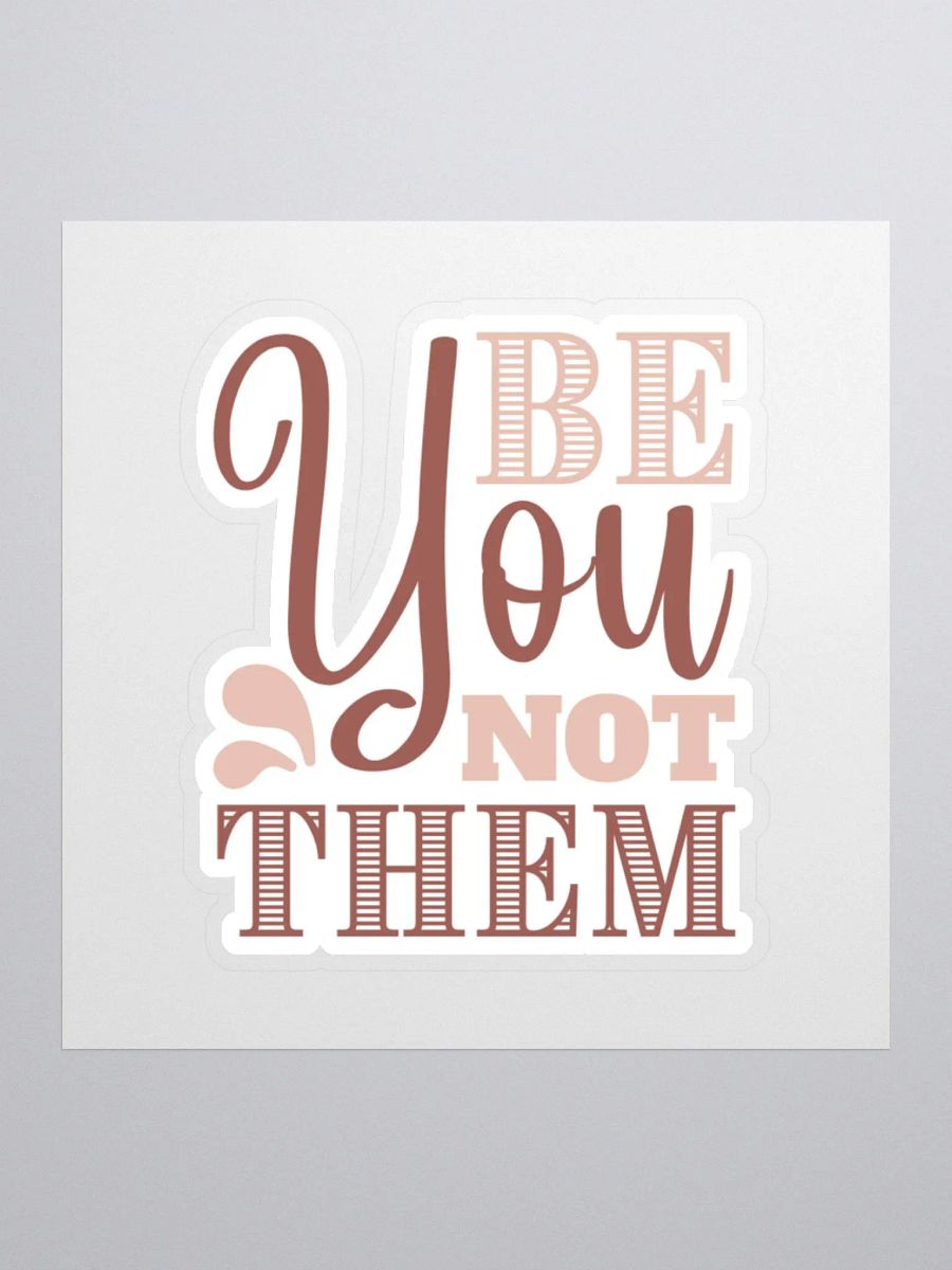 Be You Not Them Sticker product image (2)