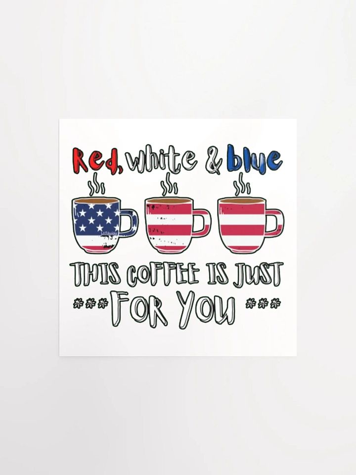 RED, WHITE AND BLUE, THIS COFFEE IS JUST FOR YOU product image (1)