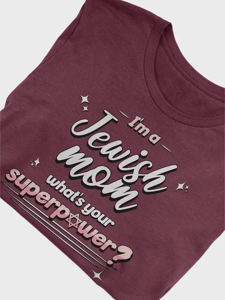 I'm a Jewish Mom, What's Your Superpower T-Shirt - Unisex Fit product image (2)