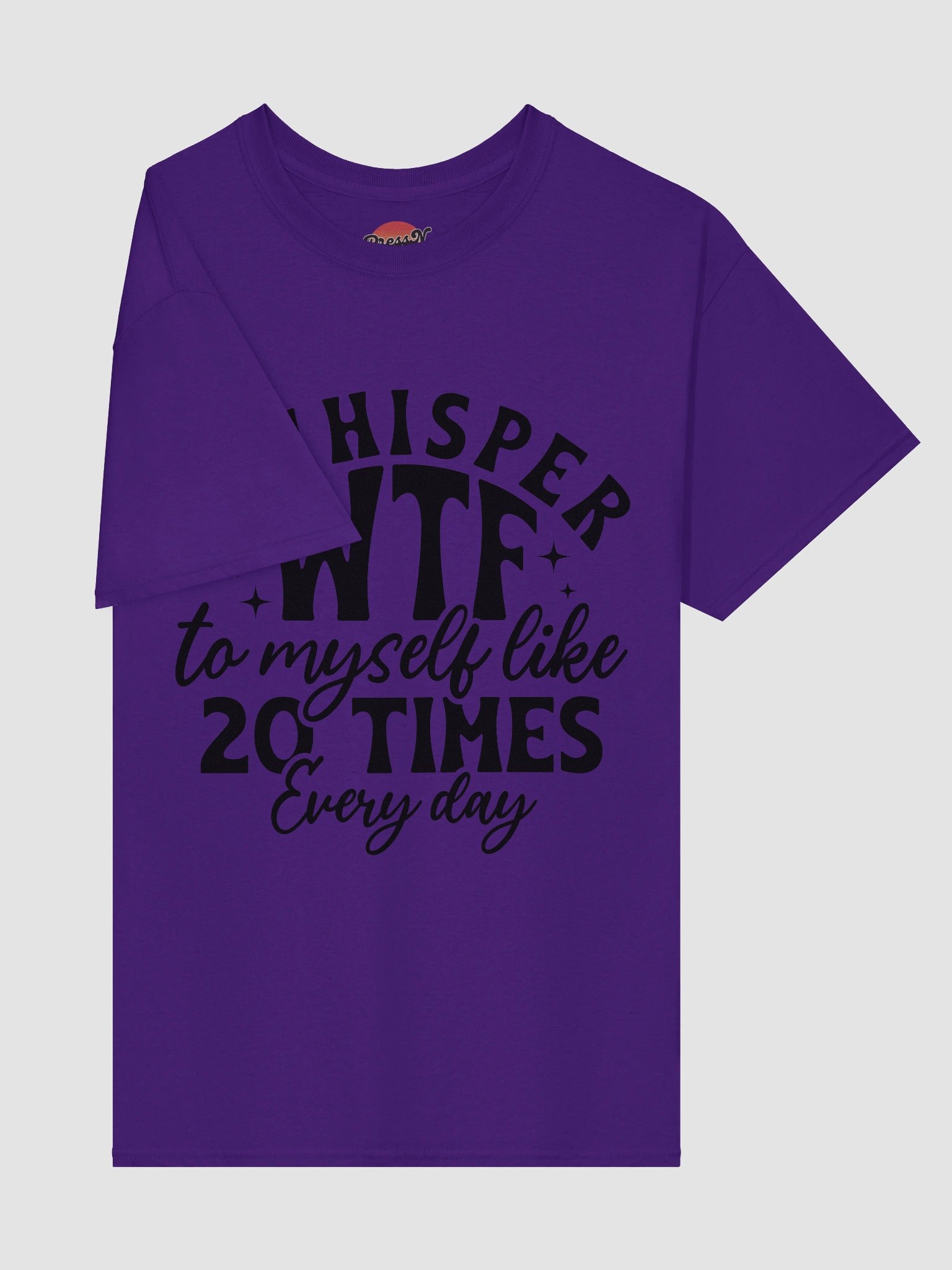 I Whisper WTF to Myself Like 20 Times a Day product image (38)