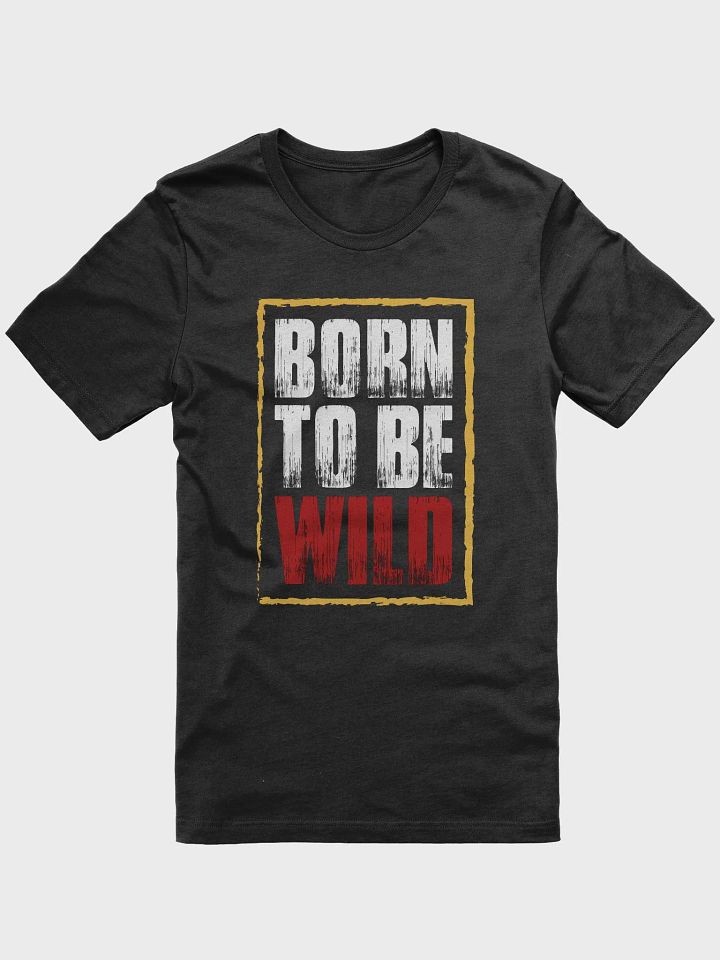 Born to be Wild T-Shirt product image (1)