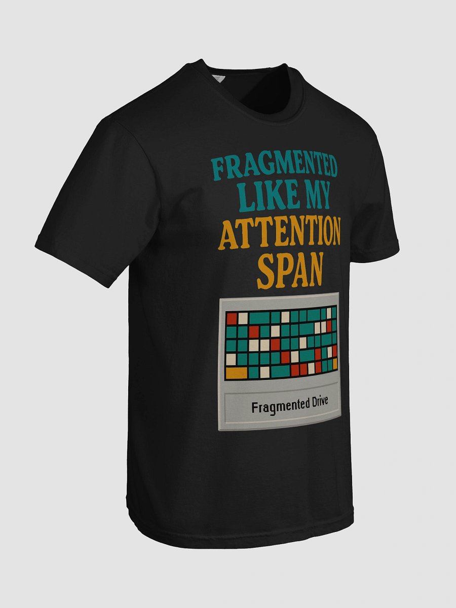 Fragmented Like My Attention Span T-Shirt product image (4)