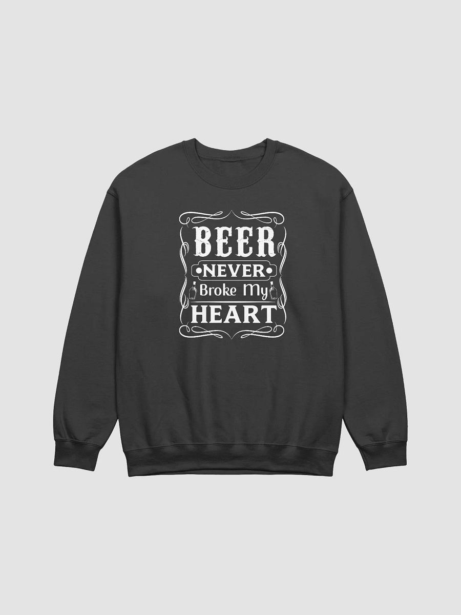 Beer Never Broke My Heart Sweatshirt product image (1)